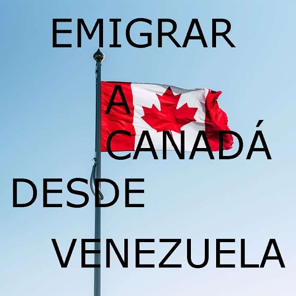 Emigrar a Canadá desde Venezuela