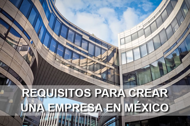 requisitos necesarios para crear una empresa en México 1